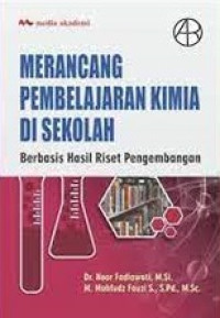 MERANCANG PEMBELAJARAN KIMIA DISEKOLAH : Berbasis Hasil Riset Pengembangan