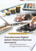 TRANSPORMASI DIGITAL DALAM SISTEM INFORMASI AKUNTANSI OPTIMALISASI KEPUASAN PENGGUNA SISTEM INFORMASI