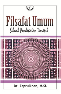 FILSAFAT UMUM : Sebuah Pendekatan Tematik