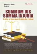 SUMMUM IUS SUMMA INJURIA : Keadilan Tertinggi adalah Ketidakadilan Tertinggi