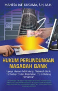 HUKUM PERLINDUNGAN NASABAH BANK; UPAYA HUKUM MELINDUNGI NASABAH BANK TERHADAP TINDAK KEJAHATAN ITE DI BIDANG PERBANKAN