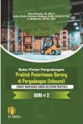 BUKU PINTAR PERGUDANGAN PRAKTEK PENERIMAAN BARANG DI PERGUDANGAN (INBOUND) : (SMART WAREHOUSE GOODS RECEIVING PRACTICE)