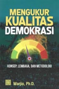 MENGUKUR KUALITAS DEMOKRASI : Konsep, Lembaga, dan Metodologi