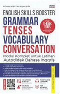 ENGLISH SKILL BOOSTER GRAMMER TENSES VOCABULARY CONVERSATION : Modul Komplet Untuk Latihan Autodidak Bahasa Inggris