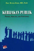 KEBIJAKAN PUBLIK : Proses, Analisis, dan Partisipasi