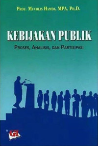 KEBIJAKAN PUBLIK : Proses, Analisis, dan Partisipasi