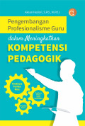 PENGEMBANGAN PROFESIONALME GURU : dalam Meningkatkan Kompetensi Pedagogik