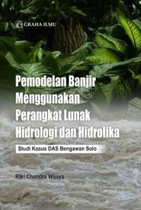 PEMODELAN BANJIR MENGGUNAKAN PERANGKAT LUNAK HIDROLOGI DAN HIDROLIKA
