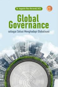 GLOBAL GOVERNANCE  :Sebagai solusi menghadapi globalisasi