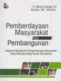 PEMBERDAYAAN MASYARAKAT DAN PEMBANGUNAN : Gagasan Manajemen Pengembangan Masyarakat Untuk Memutus Mata Rantai Kemiskinan