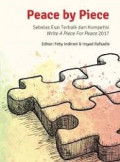 PEACE BY PIECE : Sebelas Esai Terbaik dari Kompetisi Write A Piece For Peace 2017