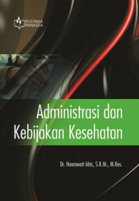 ADMINISTRASI DAN KEBIJAKAN KESEHATAN