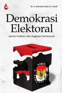 DEMOKRASI ELEKTORAL : Esesnsi, Problem, dan Gagasan Pembsrusn