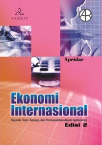 EKONOMI INTERNASIONAL : Sejarah, Teori, Konsep, dan Permasalahan Dalam Aplikasinya. ED.2