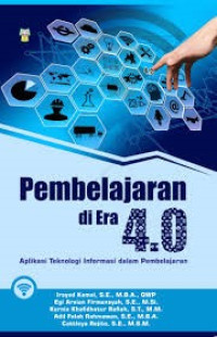 PEMBELAJARAN DI ERA 4.0 : Aplikasi Teknologi Informasi dalam Pembelajaran