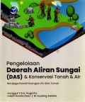 PENGELOLAAN DAERAH ALIRAN SUNGAI (DAS) & KOSERVASI TANAH DAN AIR : Menjaga Keseimbangan Air dan Tanah