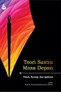 TEORI SASTRA MASA DEPAN : Tokoh, konsep dan Aplikasi