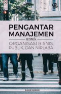 PENGANTAR MANAJEMEN UNTUK ORGANISASI BISNIS; PUBLIK DAN NIRLABA