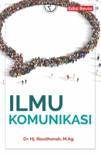 ILMU KOMUNIKASI. Edisi Revisi