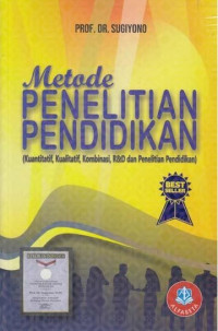 METODE PENELITIAN PENDIDIKAN (Kuantitatif, Kualitatif, Kombinasi, R&D, dan Penelitian Pendidikan)