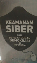 KEAMANAN SIBER DAN PEMBANGUNAN DEMOKRASI DI INDONESIA