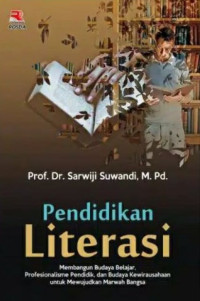 PENDIDIKAN LITERASI : Membangun Budaya Belajar, Profesionalisme Pendidikan, dan Budaya Kewirausahaan...