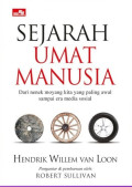 SEJARAH UMAT MANUSIA : Dari Nenek Moyang Kita Yang Paling Awal Sampai Era Media Sosial