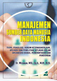 MANAJEMEN SUMBER DAYA MANUSIA INDONESIA : Teori, Pskologi, Hukum Ketenagakerjaan...
