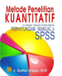 Image of METODE PENELITIAN KUANTITATIF DILENGKAPI  DENGAN PERBANDINGAN PERHITUNGAN MANUAL & SPSS