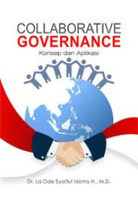 Image of COLLABORATIVE GOVERNANCE : Konsep dam Aplikasi