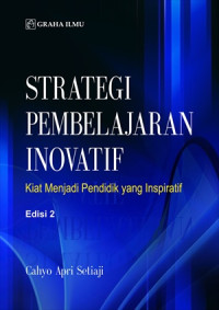 Image of STRATEGI PEMBELAJARAN INOVATIF : Kiat Menjadi Pendidik yang Inspiratif. Edisi 2