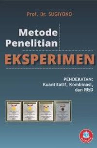 Image of METODE PENELITIAN EKSPERIMEN : Pendekatan Kuantitatif, Kombinasi, dan R&D
