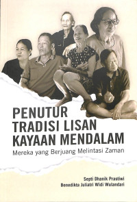 Image of PENUTUR TRADISI LISAN KAYAAN MENDALAM : Mereka yang Berjuang Melintasi Zaman