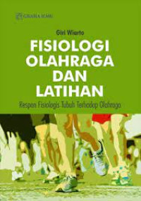 Image of FISIOLOGI OLAHRAGA DAN LATIHAN ; RESPON FISIOLOGIS TUBUH TERHADAP OLAHRAGA
