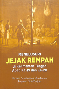 Image of MENELUSURI JEJAK REMPAH : di Kalimantan Tengah Abad ke-19 dan ke-20