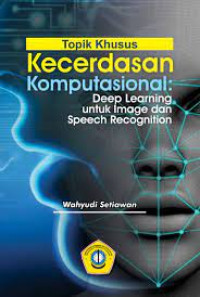 Image of TOPIK KHUSUS KECERDASAN KOMPUTASIONAL : DEEP LEARNING UNTUK IMAGE DAN SPEECH RECOGNITION