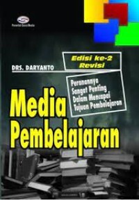Image of MEDIA PEMBELAJARAN  Perannya Sangat Penting dalam Mencapai Tujuan Pembelajaran (ed revisi ke-2)