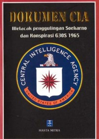 Image of DOKUMEN CIA MELACAK PENGGULINGAN SOEKARNO DAN KONSPIRASI G30S