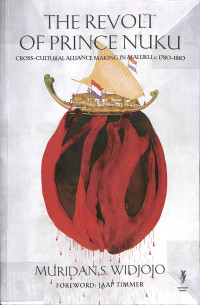 Image of THE REVOLT OF PRINCE NUKU : Cross-Cultural Alliance  Making in Maluku c. 1780-1810