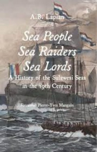 Image of SEA PEOPLE SEA RAIDERS SEA LORDS : A History Of The Sulawesi Seas in The 19th Century