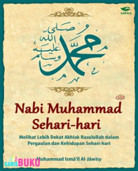 Image of NABI MUHAMMAD SEHARI-HARI : Melihar Lebih Dekat Akhlak Rasulullah dalam Pergaulan dan Kehidupan Sehari-hari
