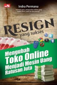 Image of RESIGN YANG SUKSES : Mengubah Toko Online Mnejadi Mesin Uang Ratusan Juta
