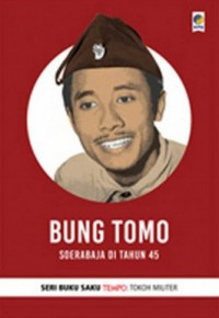 Image of BUNG TOMO SOERABAJA DI TAHUN 45 : SERI BUKU SAKU TEMPO TOKOH MILITER