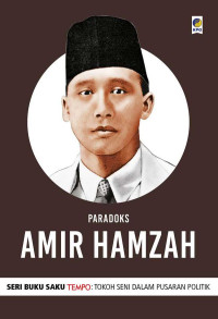 Image of PARADOKS AMIR HAMZAH : SERI BUKU SAKU TEMPO TOKOH SENI DALAM PUSARAN POLITIK