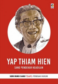 Image of YAP THIAM HIEN SANG PENDEKAR KEADILAN: SERI  BUKU SAKU TEMPO TOKOH PENEGAK HUKUM