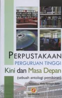 Image of PERPUSTAKAAN PERGURUAN TINGGI KINI DAN MASA DEPAN