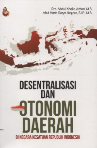 Image of DESENTRALISASI DAN OTONOMI DAERAH DI NEGARA KESATUAN REPUBLIK INDONESIA