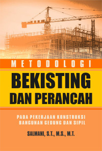 Image of METODOLOGI BEKISTING DAN PERANCAH PADA PEKERJAAN KONSTRUKSI BANGUNAN GEDUNG DAN SIPIL