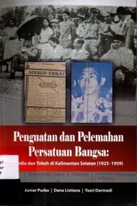 Image of PENGUATAN DAN PELEMAHAN PERSATUAN BANGSA : Media dan Tokoh di Kalimantan Selatan (1923-1959)