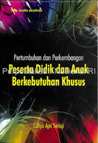 Image of PERTUMBUHAN DAN PERKEMBANGAN PESERTA DIDIK DAN ANAK BERKEBUTUHAN KHUSUS